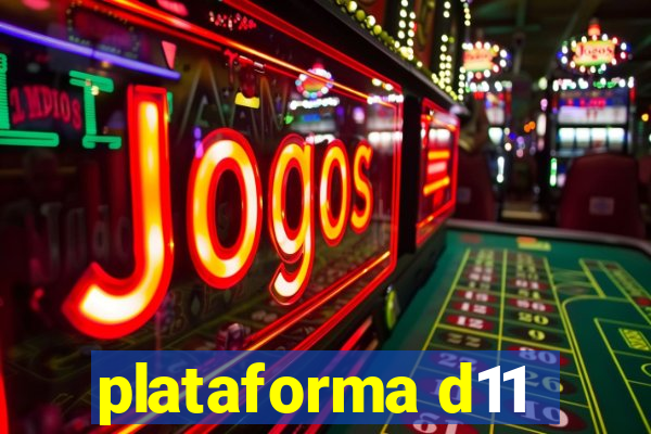 plataforma d11